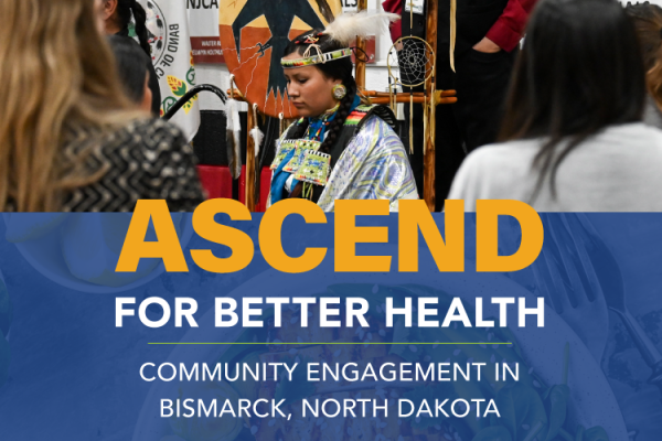 ASCEND for Better Health Community Engagement in Bismarck, North Dakota